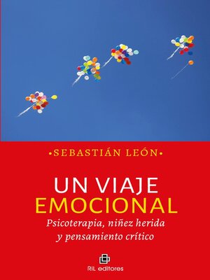 cover image of Un viaje emocional. Psicoterapia, niñez herida y pensamiento crítico